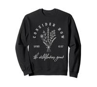 Consider How the Wildflowers Grow Luke 12:27 Christian Faith Sweatshirt