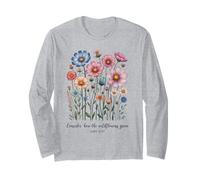 Consider How the Wildflowers Grow Luke 12:27 Long Sleeve T-Shirt