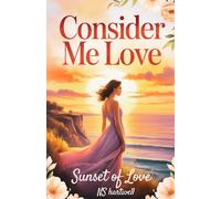 CONSIDER ME LOVE: A Heartbreaking Love Triangle of Friendship, Betrayal, and Hidden Truths