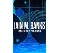 Consider Phlebas: A space opera of stunning power and awesome imagination from the modern master of SF (Culture)