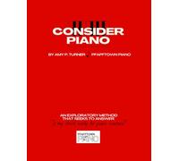 Consider Piano: A Pre-Lesson Method Book for Young Beginners with QR Code Video Instruction