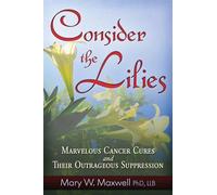 Consider the Lilies: A Review of 18 Cures for Cancer and Their Legal Status