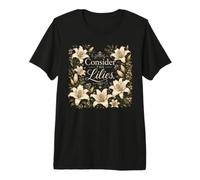 Consider The Lilies Biblical Scripture Floral Bible Study Premium T-Shirt