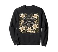 Consider The Lilies Biblical Scripture Floral Bible Study Sweatshirt