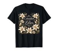 Consider The Lilies Biblical Scripture Floral Bible Study T-Shirt
