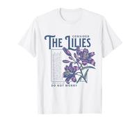 Consider The Lilies Christian Bible Scripture Luke 12:27-28 T-Shirt