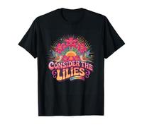 Consider The Lilies Matthew 6:28 Sunburst T-Shirt