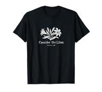 Consider The Lilies Matthew 6:28 T-Shirt
