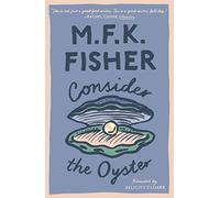 Consider the Oyster (with an introduction by Felicity Cloake)