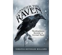 Consider the Raven : Meditations Beside a Vernal Pool