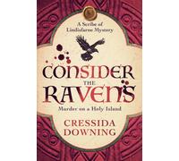 Consider the Ravens : A Gripping Medieval Mystery of Murder and Secrets on Lindisfarne