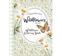 Consider The Wildflowers: Wildflower Coloring Book