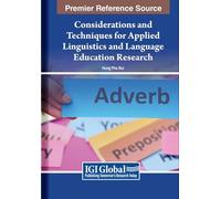 Considerations and Techniques for Applied Linguistics and Language Education Research (Advances in Educational Technologies and Instructional Design)