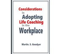 Considerations in adopting life coaching in the workplace: PhD Thesis
