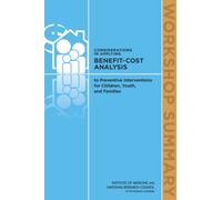 Considerations in Applying Benefit-Cost Analysis to Preventive Interventions for Children, Youth, and Families : Workshop Summary