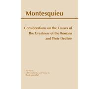 Considerations on the Causes of the Greatness of the Romans and Their Decline (Hackett Classics)