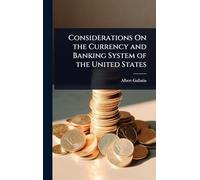Considerations On the Currency and Banking System of the United States