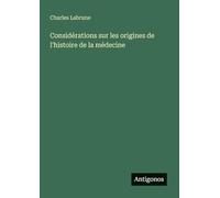 Considérations sur les origines de l'histoire de la médecine