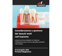Considerazione e gestione dei tessuti molli nell'impianto: La base del successo implantare non risiede solo nell'integrazione ossea, ma anche nella gestione dei tessuti molli circostanti