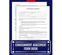 Consignment Agreement Form Book: 60 Legal Templates for Consignors and Consignees - Protect Your Sales with Customizable Agreements | 8.5 x 11 inches.