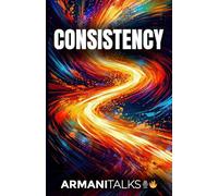 Consistency: 101 Short Stories, Essays, and Insights to Improve Communication Skills