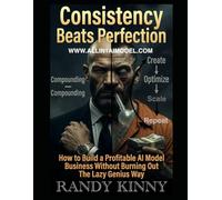Consistency Beats Perfection: How to Build a Profitable AI Model Business Without Burning Out The Lazy Genius Way