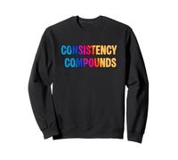 Consistency Compounds | A Bright Reminder For Hard Workers Sweatshirt