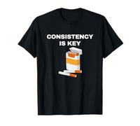 Consistency Is Key - funny cigarettes T-Shirt