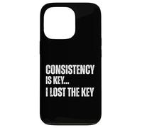 Consistency Is Key I Lost The Key Funny Sarcastic Motivation Case for iPhone 13 Pro