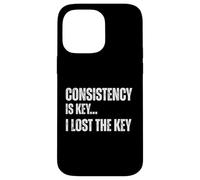 Consistency Is Key I Lost The Key Funny Sarcastic Motivation Case for iPhone 14 Pro Max