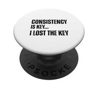 Consistency Is Key I Lost The Key Funny Sarcastic Motivation PopSockets Adhesive PopGrip