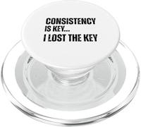 Consistency Is Key I Lost The Key Funny Sarcastic Motivation PopSockets PopGrip for MagSafe
