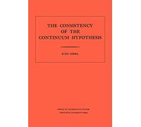 Consistency of the Continuum Hypothesis. (AM-3), Volume 3 (Annals of Mathematics Studies, 3)