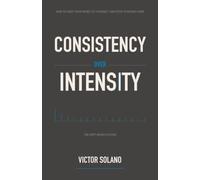 Consistency Over Intensity: How to Keep Your Word to Yourself and Stop Starting Over