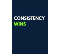 Consistency Wins: Blank Lined Journal for Goal Setting, Daily Motivation, Productivity, Success Mindset, and Everyday Writing