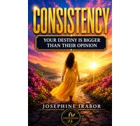 CONSISTENCY: Your Destiny Is Bigger Than Their Opinion