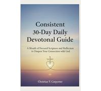 Consistent 30-Day Daily Devotional Guide: A Month of Focused Scripture and Reflection to Deepen Your Connection with God (Best Christian Gifts....Devotions, Easter and Christmas Present for 2025-2026)