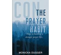 Consistent: The Prayer Habit: Steps to Building a Stronger Prayer Life