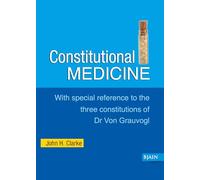 Consitutional Medicine: With Special Reference to the Three Constitutions of Dr Von Grauvogl