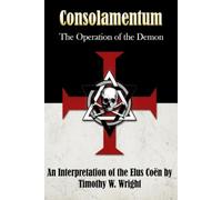 Consolamentum : The Operation of the Demon: An Interpretation of the Elus Coen High Grades