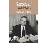 Consolations of Insignificance: A New Zealand Diplomatic Memoir