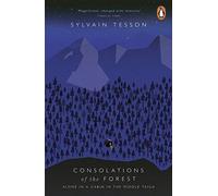 Consolations of the Forest: Alone in a Cabin in the Middle Taiga by Tesson, Sylvain (July 3, 2014) Paperback