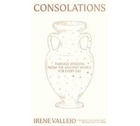 Consolations: Timeless Wisdom from the Ancient World for Every Day
