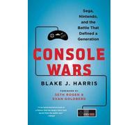 Console Wars: Sega, Nintendo, and the Battle That Defined a Generation