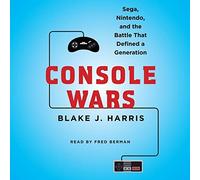 Console Wars: Sega, Nintendo, and the Battle That Defined a Generation