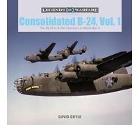 Consolidated B-24 Vol.1: The Xb-24 to B-24e Liberators in World War II (Legends of Warfare: Aviation): 10