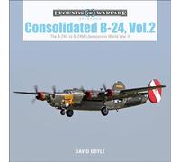 Consolidated B24 Vol.2: The B-24G to B-24M Liberators in World War II: 15 (Legends of Warfare: Aviation, 15)