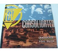 Consolidated - Crackhouse / You Suck