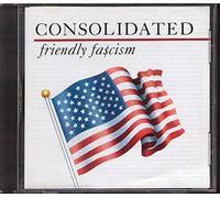 Consolidated - Friendly Fascism