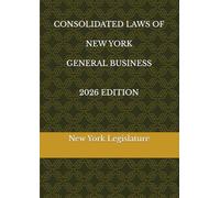 CONSOLIDATED LAWS OF NEW YORK GENERAL BUSINESS 2026 EDITION